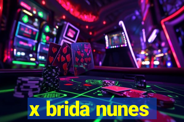 x brida nunes